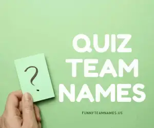 420+ Funny Quiz Team Names 2022 (Pub, Christmas, Office)